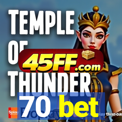 70 bet